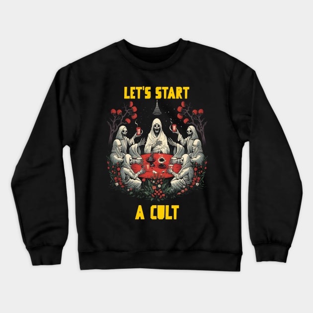 Let’s start a cult Crewneck Sweatshirt by Popstarbowser